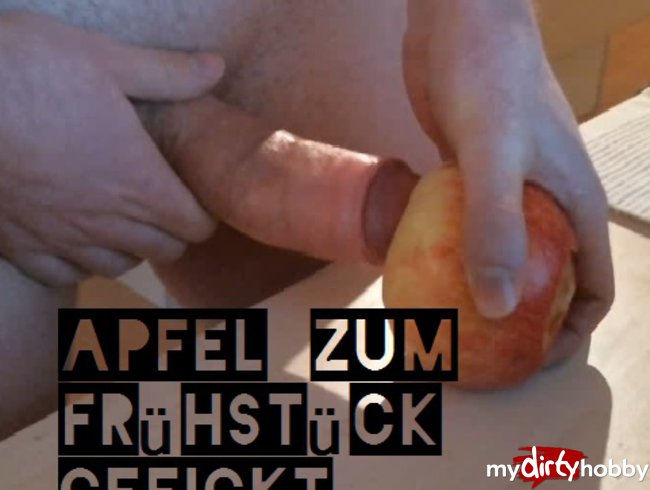 Apfel zum Frühstück gefickt