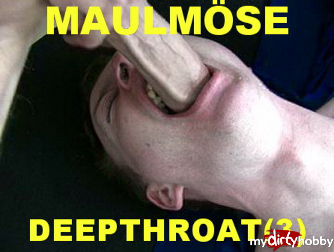 56) DEEPTHROAT(3) – MAULMÖSE